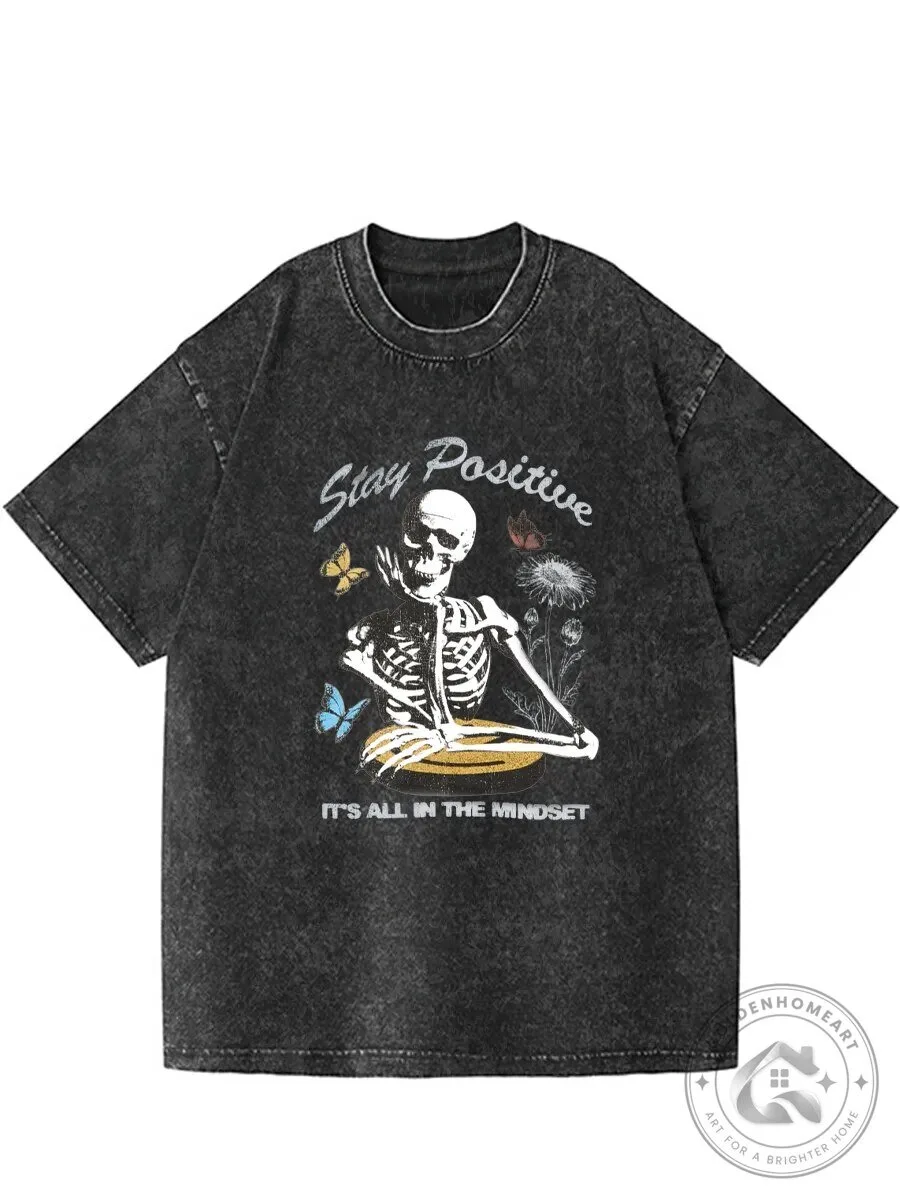 Stay Positive Skeleton It's All In The Mindset Vintage Washed T-Shirt
