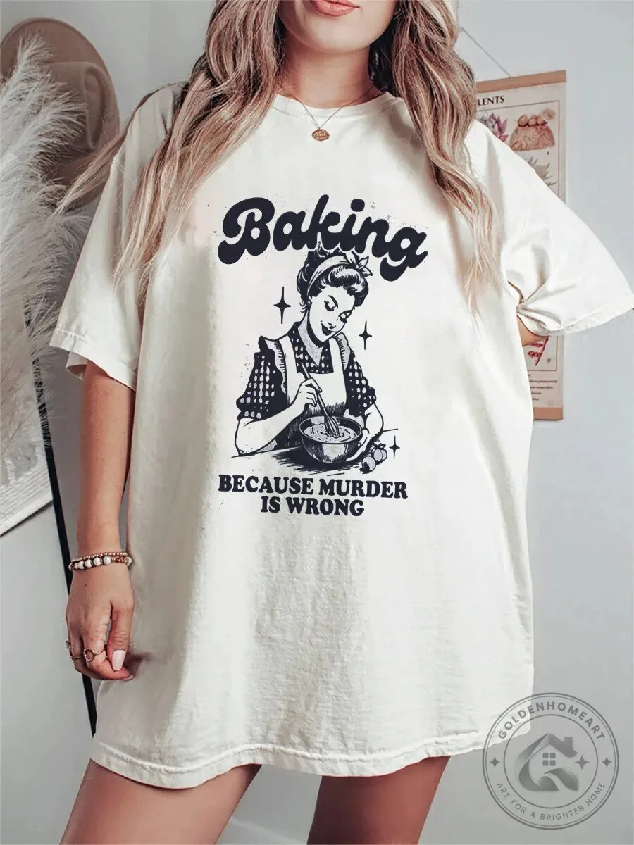 Baking Because Murder Is Wrong Funny Vintage Retro Style T-Shirt