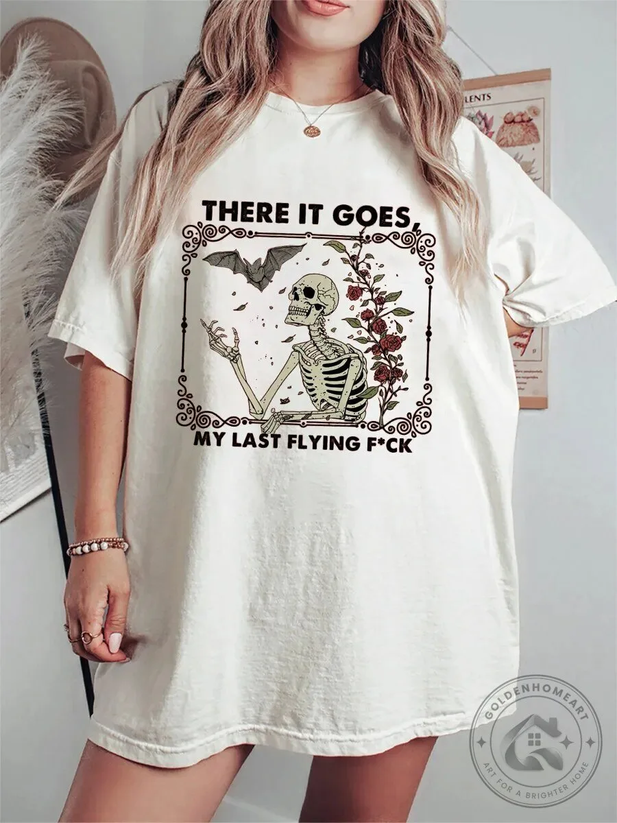 Funny Skeleton There It Goes My Last Flying F*ck Sarcastic T-Shirt