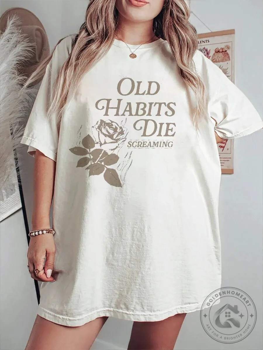 Old Habits Die Screaming Vintage Rose Graphic Oversized T-Shirt